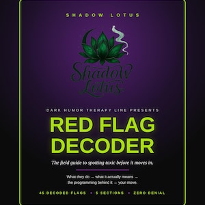 May include: A rectangular card with a dark purple background and a lime green border. It features a green lotus graphic, the text SHADOW LOTUS, DARK HUMOR THERAPY LINE PRESENTS, RED FLAG DECODER, and The field guide to spotting toxic before it moves in.