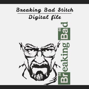 May include: A digital embroidery design featuring a black line art portrait of a man with glasses and a goatee, accompanied by the text Breaking Bad in green blocks with the numbers 56 and 35, and the header Breaking Bad Stitch Digital file.