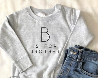 Sweat-shirt B is for Brother, chemise Big Brother, futur grand frère, dévoilement d'un frère ou d'une soeur, annonce d'un frère ou d'une soeur, annonce de bébé, révélation du sexe