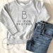 B is for Brother Sweatshirt , Big Brother Shirt, Big Brother to be, Sibling reveal, Sibling announcement, baby announcement,Gender reveal 