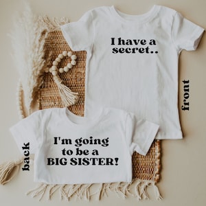 I Have a Secret. I am going to be a Big Sister Shirt , big sis, big sister reveal, big sister announcement, baby announcement,