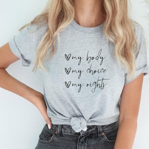 My Body My Choice My Rights Shirt, Pro Choice T-Shirt, Protect Roe V. Wade Shirt, My Body My Choice Top, Reproductive Rights, Protect Women