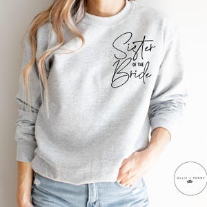 Sister of the Bride Sweatshirt , Bachelorette Party Shirt, Bridesmaid Sweatshirt , Custom Wedding Sweatshirt , Bridal Party Sweatshirt