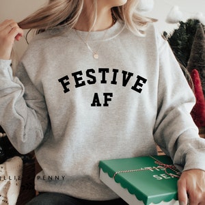 Festive AF Sweatshirt | Christmas Gifts, Couples Christmas, , , Family Shirts, Ollie and Penny