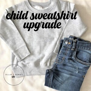Upgrade to Child&#39;s Sweatshirt