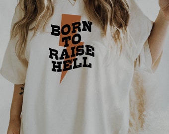 Born to Raise Hell Tee, Vintage Graphic Tee, Cowgirl Shirt, Comfort Color Tee, Oversized Tee, Ollie and Penny, Retro Graphic, DTF