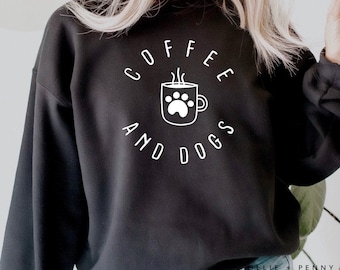 Coffee and Dogs Sweatshirt , Dog Mama Sweatshirt,  Gift,  Sweatshirt,  shirt,  Tee,  Shirt for Women