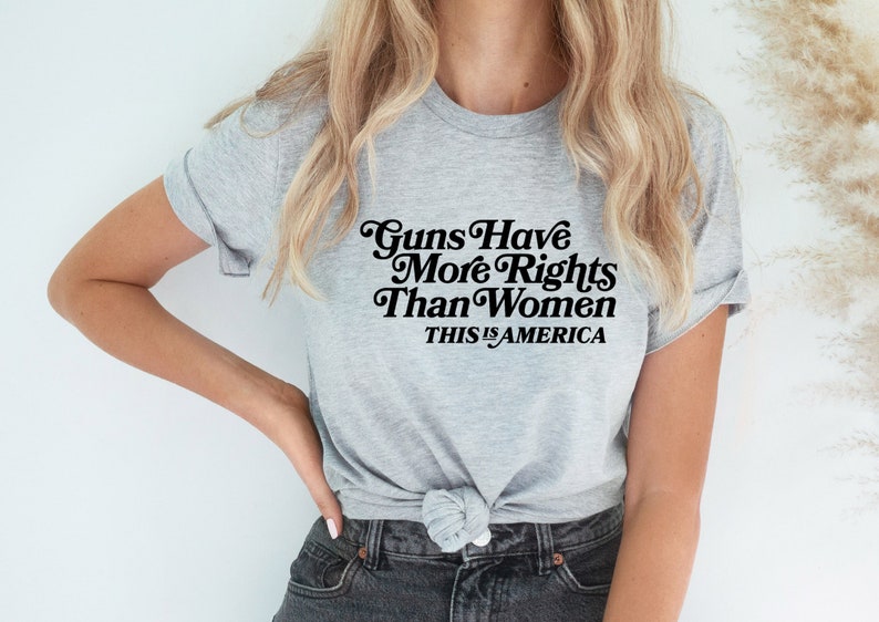 Guns Have More Rights Then Women Shirt, Pro Choice T-Shirt, Protect Roe V. Wade Shirt, My Body My Choice Top, Reproductive Rights 