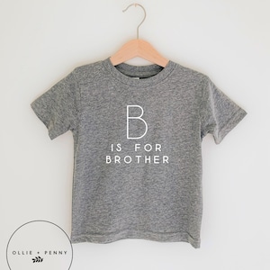 B is for Brother Shirt ,big bro,big brother reveal,big brother announcement, baby announcement,big bro to be, Ollie and Penny