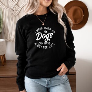 I Work Hard for My Dogs Sweatshirt, Dog Sweatshirt, Dog Mama, Dog Mom Sweatshirt, Dog Mom Sweatshirt for Women, Ollie and Penny
