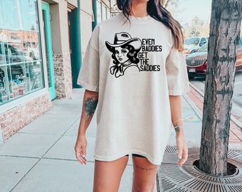 Even Baddies Get the Saddies Tee, Vintage Graphic Tee, Cowgirl Shirt, Comfort Color Tee, Oversized Tee, Ollie and Penny, Retro Graphic, DTF