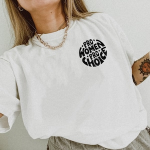 Pro Women Pro Choice Shirt, Pro Choice Shirt, Protect Roe V. Wade, Reproductive Rights, Comfort Colors, OLLIE AND PENNY