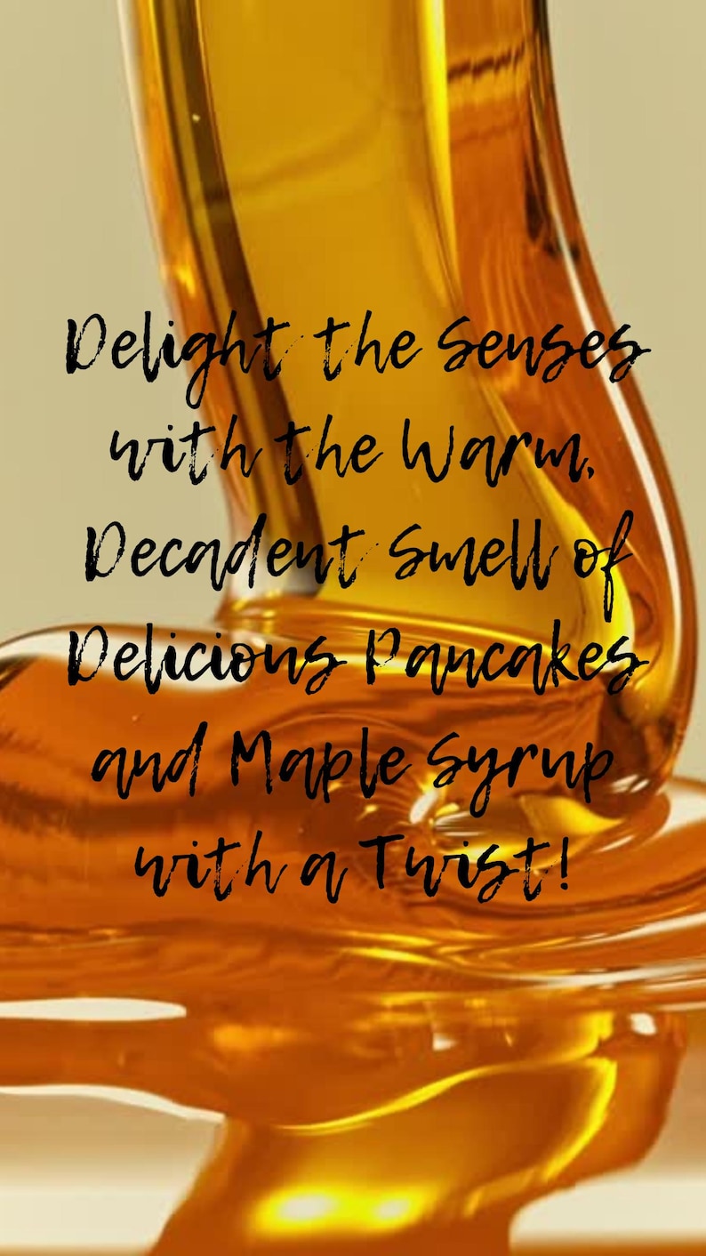May include: Close-up of amber-colored maple syrup pouring. The image includes text that reads "Delight the senses with the Warm, Decadent smell of Delicious Pancakes and Maple Syrup with a Twist!"