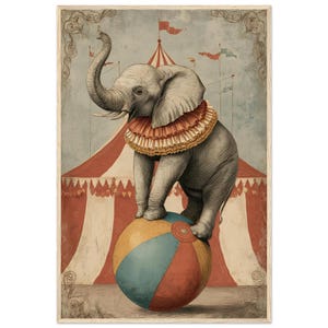 May include: A vintage-style circus poster featuring a gray elephant balancing on a colorful ball. The elephant wears a ruffled collar and stands in front of a red and white striped circus tent. Flags wave in the background, creating a whimsical scene.