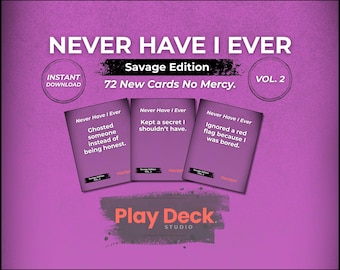 May include: A purple graphic with the text "NEVER HAVE I EVER Savage Edition" and three cards with statements such as "Kept a secret I shouldn't have." The image also includes "72 New Cards No Mercy" and "VOL. 2."