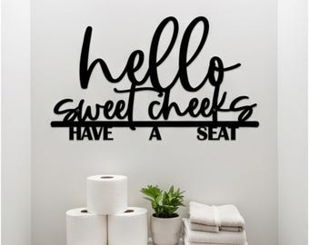 Hello Sweet Cheeks Sign, Funny Bathroom Metal Wall Art, Personalized Restroom Decor, Witty Toilet Sign, Farmhouse Bathroom Gift, Wall Quote