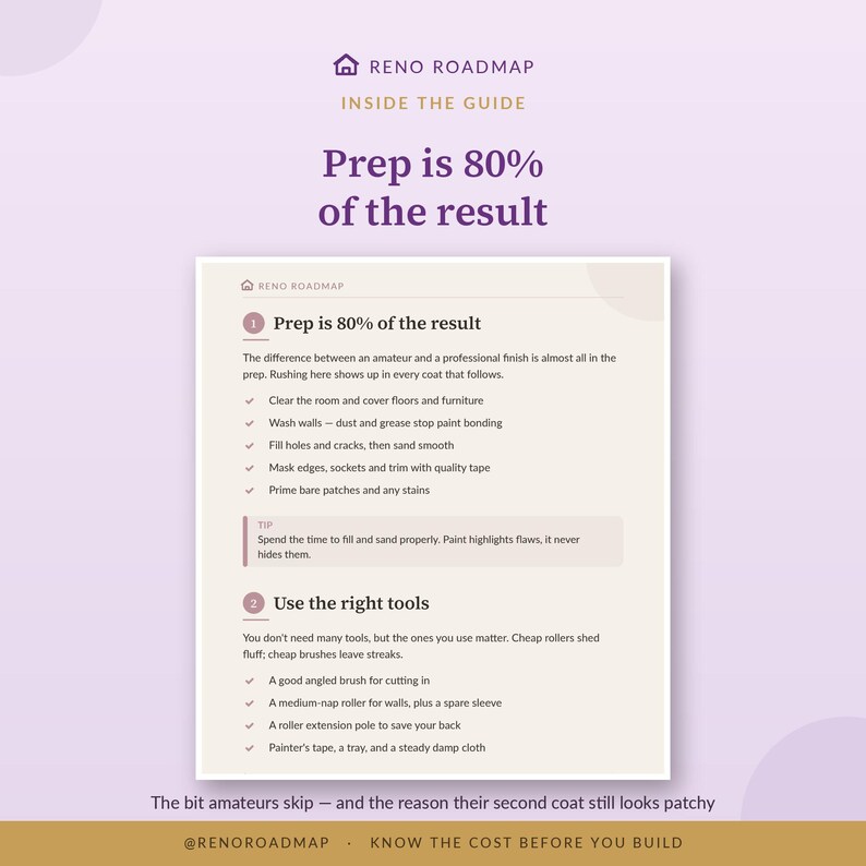 Peut inclure: Un guide informatif Reno Roadmap intitul&eacute; Prep is 80% of the result. Le document &eacute;num&egrave;re les &eacute;tapes de pr&eacute;paration des murs, notamment le nettoyage, le rebouchage des trous, le masquage des bords et l'appr&ecirc;t. Il liste aussi les outils n&eacute;cessaires.