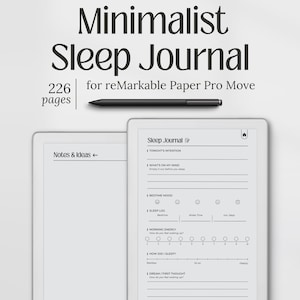 May include: A minimalist sleep journal for reMarkable Paper Pro Move. The image shows a digital tablet with a sleep journal template, a stylus, and the text "Minimalist Sleep Journal" and "226 pages". The journal includes sections for notes and ideas.