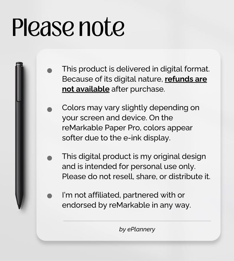 May include: A white digital notice with the heading Please note, featuring a black stylus on the left. The text outlines digital delivery, refund policies, color variations on reMarkable Paper Pro, usage rights, and non-affiliation by ePlannery.