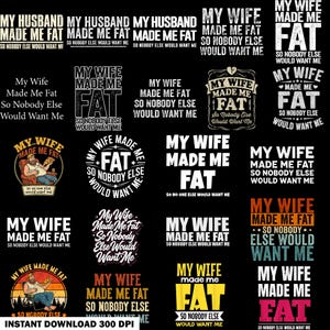 以下が含まれることがあります： 「My Wife Made Me Fat So Nobody Else Would Want Me」というテキストが様々なフォント、レイアウト、配色でデザインされた21種類のデジタルグラフィックデザインのコレクション。ピザを食べている人物のイラストが含まれているものもあります。