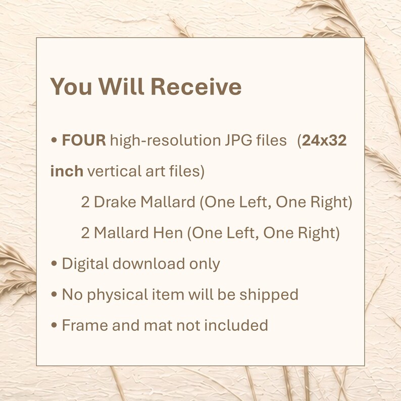 Pode incluir: Uma listagem de download digital com o texto: You Will Receive, FOUR high-resolution JPG files (24x32 inch vertical art files), 2 Drake Mallard (One Left, One Right), 2 Mallard Hen (One Left, One Right), Digital download only.