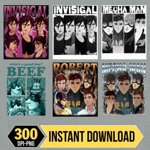 May include: A selection of digital art prints with stylized illustrations. The prints feature anime-style characters, superhero figures, and dog illustrations. The text "INVISIGAL", "MECHA MAN", "BEEF", and "ROBERT Robertson III" are visible. The image also includes "300 DPI-PNG INSTANT DOWNLOAD".
