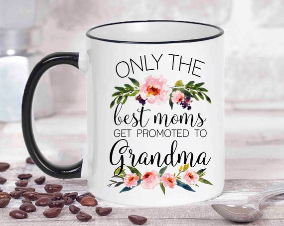 only the best moms get promoted to grandma mug