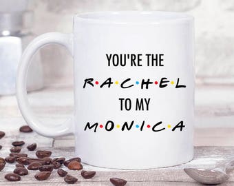 Best Friend Gift. Best Friends Mug. Rachel To My Monica Coffee Mug. Gift For her. Gift For friend. Bestie Gift. BFF Gift