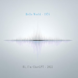 May include: Digital artwork on a light grey background. The text "Hello World - 1974" is in light blue at the top. A white and grey sound wave graphic is in the centre. The text "Hi, I'm ChatGPT - 2022" is at the bottom.