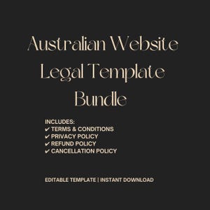 May include: A dark background with the text "Australian Website Legal Template Bundle." The image lists legal documents: Terms & Conditions, Privacy Policy, Refund Policy, and Cancellation Policy. The words "Editable Template | Instant Download" are also present.