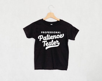 Professional Patience Tester Shirt | Toddler T-Shirt | rad baby Tee | Baby Boy Outfit | Funny Kids Top | Graphic Unisex Tee | phrased tee