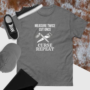 Measure Twice Cut Once Curse Repeat Shirt | Retro Carpenter Tee | Woodworking T Shirts | Grandpa Woodworker Gift | Woodworker Mens Gift