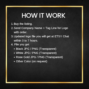May include: A black background with gold trim and white text that reads "HOW IT WORK". The text explains the process of purchasing a logo, including sending company details and receiving files in various formats.
