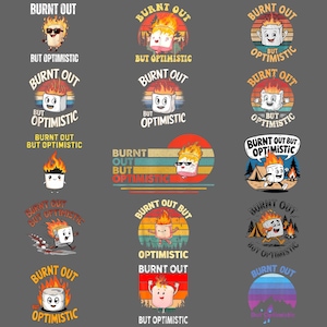 May include: A collection of graphic designs featuring a marshmallow character with flames on its head. The text "BURNT OUT BUT OPTIMISTIC" is included in each design, with variations in layout and color schemes. The designs are on a gray background.