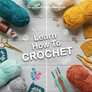 Può includere: Immagine in piano con il testo "Learn How To Crochet". L'immagine presenta vari accessori per l'uncinetto, tra cui filato in verde acqua, giallo e grigio, uncinetti, forbici, bottoni e un metro a nastro. È presente anche il testo "The ultimate beginner's guide".