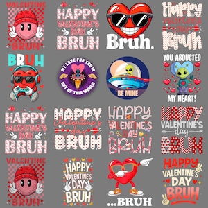May include: A selection of Valentine's Day designs featuring heart characters with sunglasses, aliens, and phrases such as "Bruh," "Be Mine," and "My Heart!" The designs use red, white, and pink colours.