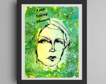 Keep Taking Chances Fine Art Print - Mixed Media Original Acrylic Painting - Woman Female Face -Girls Room - Inspirational Motivational Hope