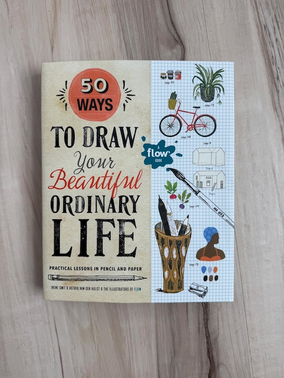 Book, 50 Ways to Draw Your Beautiful Ordinary Life, New, Soft Cover, 250 pg, Hachette Book Group,