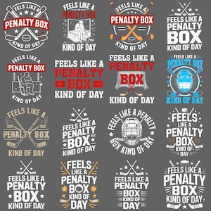 May include: A selection of hockey-themed designs featuring the text "Feels Like a Penalty Box, Kind of Day." The designs include hockey sticks, pucks, and text in different styles, using red, white, and black.