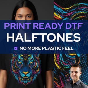 May include: Image showing a black t-shirt with a colourful tiger design. Text reads "PRINT READY DTF HALFTONES" and "NO MORE PLASTIC FEEL". The image also displays examples of the design.