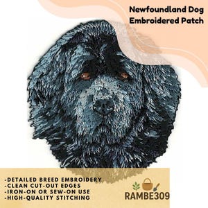 May include: Embroidered patch featuring a detailed depiction of a Newfoundland dog's face. The patch is primarily black and gray, with brown eyes. Text at the top reads "Newfoundland Dog Embroidered Patch." Additional text includes "-DETAILED BREED EMBROIDERY", "-CLEAN CUT-OUT EDGES", "-IRON-ON OR SEW-ON USE", and "-HIGH-QUALITY STITCHING."