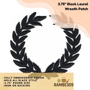 May include: Black embroidered laurel wreath patch, 3.75 inches in diameter, with iron-on backing. The patch features a bold, all-black design. The text on the image says "FULLY EMBROIDERED DESIGN", "BOLD ALL BLACK STYLE", "3.75" ROUND SIZE", and "IRON ON BACKING".
