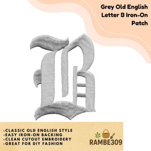 May include: Grey Old English letter B iron-on patch. The patch features a classic Old English style design. The patch is easy to iron on and has a clean cutout embroidery. The text on the image says: "-CLASSIC OLD ENGLISH STYLE -EASY IRON-ON BACKING -CLEAN CUTOUT EMBROIDERY -GREAT FOR DIY FASHION".