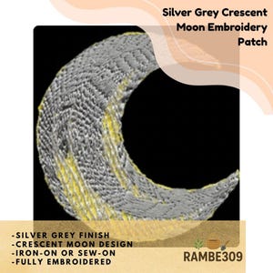 May include: A silver grey crescent moon embroidery patch with a textured finish. The text reads: Silver Grey Crescent Moon Embroidery Patch, Silver Grey Finish, Crescent Moon Design, Iron-On Or Sew-On, Fully Embroidered, and RAMBE309.