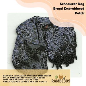 May include: Embroidered patch featuring a detailed portrait of a Schnauzer dog. The patch is black and gray with clean edges and iron-on backing. Text on the patch reads "Schnauzer Dog Breed Embroidered Patch".
