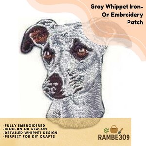 May include: An embroidered iron-on patch featuring a gray Whippet dog head with brown eyes and a dark nose. The text Gray Whippet Iron-On Embroidery Patch is visible at the top, with additional text at the bottom regarding application methods.