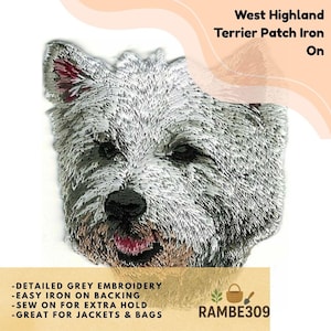 May include: A detailed grey embroidered West Highland Terrier patch with the text "West Highland Terrier Patch Iron On". The patch has a black nose and pink tongue. Additional text includes "Detailed Grey Embroidery", "Easy Iron On Backing", "Sew On For Extra Hold", and "Great For Jackets & Bags".