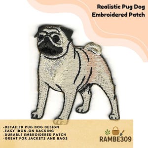 May include: An embroidered patch featuring a standing pug dog with a tan body, a black face mask, and a curled tail. The patch includes the text Realistic Pug Dog Embroidered Patch at the top and additional text at the bottom.