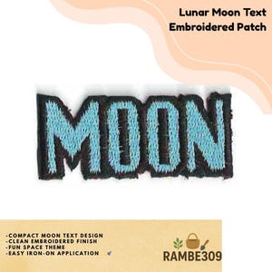 May include: Embroidered patch with the word "MOON" in light blue thread on a black background. The patch has a clean embroidered finish and is designed with a fun space theme. The text "Lunar Moon Text Embroidered Patch" is at the top.