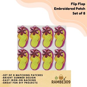 May include: Set of eight embroidered flip-flop patches. Each patch features a yellow sandal with a pink strap and a dark red flower. The text "Flip Flop Embroidered Patch Set of 8" is at the top.